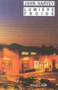 Lumière froide - John Harvey - Noir - Livre