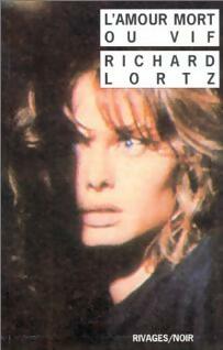 L'amour mort ou vif - Richard Lortz - Noir - Livre