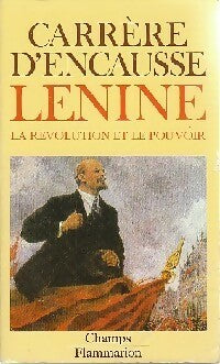 Lénine. La révolution et le pouvoir - Hélène Carrère d'Encausse - Champs - Livre