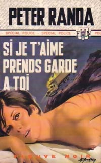 Si je t'aime, prends garde à toi - Peter Randa - Spécial-Police - Livre
