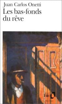 Les bas-fonds du rêve - Juan Carlos Onetti - Folio - Livre