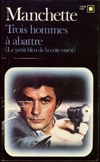 Trois hommes à abattre (Le petit bleu de la côte ouest) - Jean-Patrick Manchette - Carré Noir - Livre