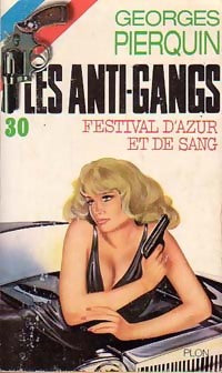 Festival d'azur et de sang - Georges Pierquin - Les Anti-gangs - Livre