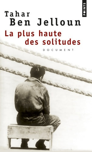 La plus haute des solitudes - Tahar Ben Jelloun - Points - Livre