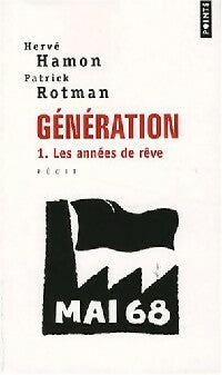 Génération Tome I : Les années de rêve - Patrick Rotman - Points - Livre