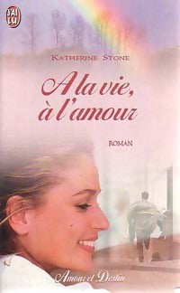 A la vie, à l'amour - Katherine Stone - J'ai Lu - Livre