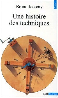 Une histoire des techniques - Bruno Jacomy - Points Sciences - Livre