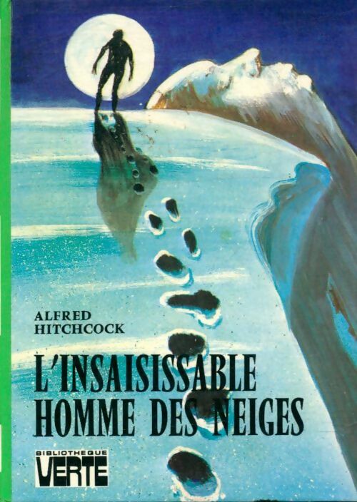 L'insaisissable homme des neiges - Alfred Hitchcock - Bibliothèque verte (3ème série) - Livre