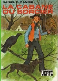 La cabane du sorcier - Daniel P. Mannix - Bibliothèque verte (3ème série) - Livre