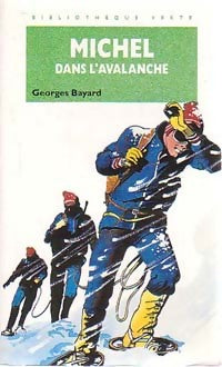 Michel dans l'avalanche - Georges Bayard - Bibliothèque verte (4ème série) - Livre
