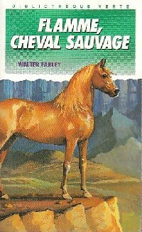 Flamme, cheval sauvage - Walter Farley -  Bibliothèque verte (4ème série) - Livre