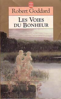 Les voies du bonheur - Robert Goddard - Le Livre de Poche - Livre
