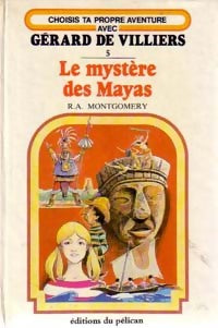 Le mystère des Mayas - R.A. Montgomery - Choisis ta propre aventure - Livre