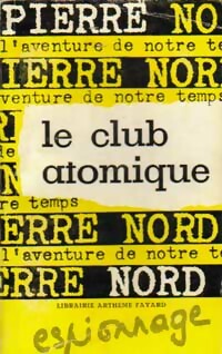 Le club atomique - Pierre Nord - L'aventure de notre temps - Livre