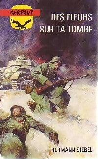 Des fleurs sur ta tombe - Hermann Siebel - Guerre - Livre