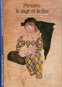 Picasso, le sage et le fou - Marie-Laure Bernadac ; Paule Du Bouchet -  Découvertes Gallimard - Livre