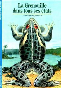 La grenouille dans tous ses états - Françoise Wasserman - Découvertes Gallimard - Livre