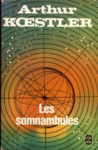 Les somnambules - Arthur Koestler - Le Livre de Poche - Livre
