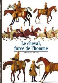 Le cheval, force de l'homme - Jean-Pierre Digard -  Découvertes Gallimard - Livre