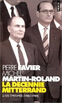 La décennie Mitterrand Tome II : Les épreuves - Michel Martin-Roland - Points - Livre