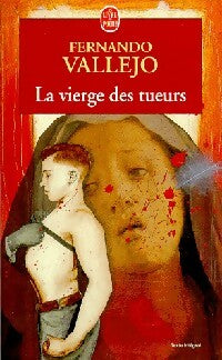 La vierge des tueurs - Fernando Vallejo - Le Livre de Poche - Livre