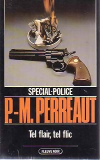 Tel flair, tel flic - Pierre-Martin Perreaut - Spécial-Police - Livre