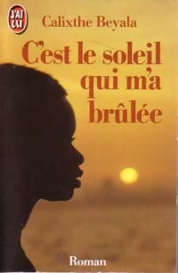 C'est le soleil qui m'a brûlée - Calixthe Beyala - J'ai Lu - Livre