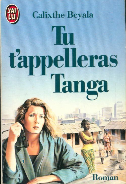 Tu t'appeleras Tanga - Calixthe Beyala - J'ai Lu - Livre
