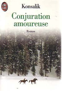 Conjuration amoureuse - Heinz G. Konsalik - J'ai Lu - Livre