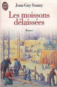 Les moissons délaissées - Jean-Guy Soumy - J'ai Lu - Livre