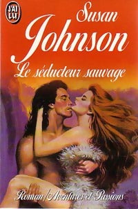 Le séducteur sauvage - Susan Johnson - J'ai Lu - Livre