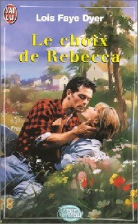 Le choix de Rebecca - Lois Faye Dyer - J'ai Lu - Livre