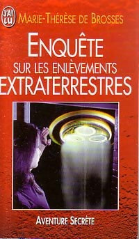Enquête sur les enlèvements extra-terrestres - Marie-Thérèse De Brosses - J'ai Lu - Livre