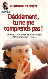Décidément, tu ne me comprends pas ! - Deborah Tannen - J'ai Lu - Livre