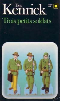 Trois petits soldats - Tony Kenrick - Carré Noir - Livre