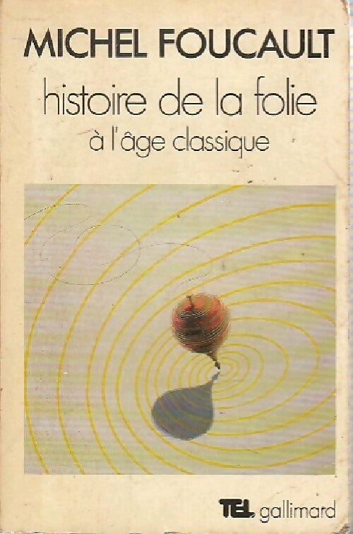 Histoire de la folie à l'âge classique - Michel Foucault - Tel - Livre