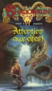 Attention aux elfes - Robert N. Charette - Shadowrun - Livre