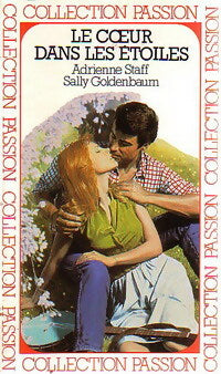 Le coeur dans les étoiles - Adrienne Staff ; Sally Goldenbaum - Collection Passion - Livre