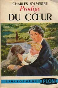 Prodige du coeur - Charles Sylvestre - Bibliothèque Plon (2ème série) - Livre