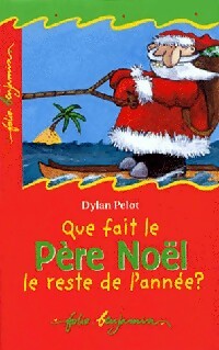 Que fait le Père Noël le reste de l'année ? - Dylan Pelot - Folio Benjamin - Livre