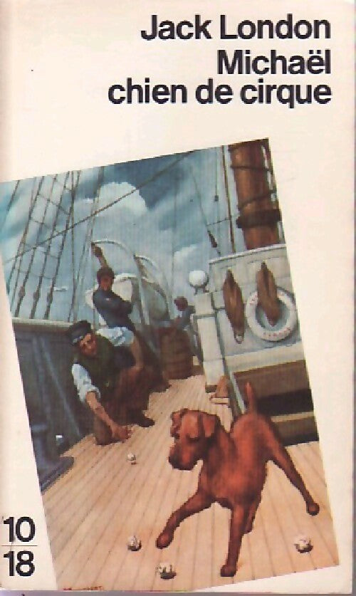 Michaël, chien de cirque - Jack London - 10-18 - Livre