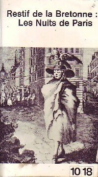 Les nuits de Paris ou le spectateur-nocturne - Nicolas-Edme Rétif De la Bretonne - 10-18 - Livre