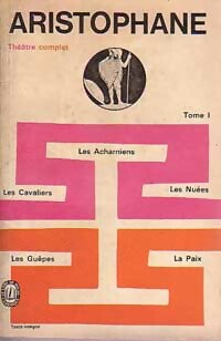Théâtre Complet Tome I : Les acharniens / Les cavaliers / Les nuées / Les guêpes / La paix - Aristophane - Le Livre de Poche - Livre