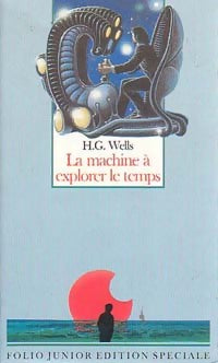 La machine à explorer le temps - Herbert George Wells - Folio Junior - Livre