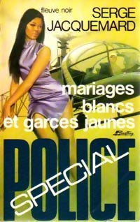 Mariages blancs et garces jaunes - Serge Jacquemard - Spécial-Police - Livre