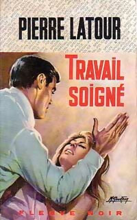Travail soigné - Pierre Latour - Spécial-Police - Livre