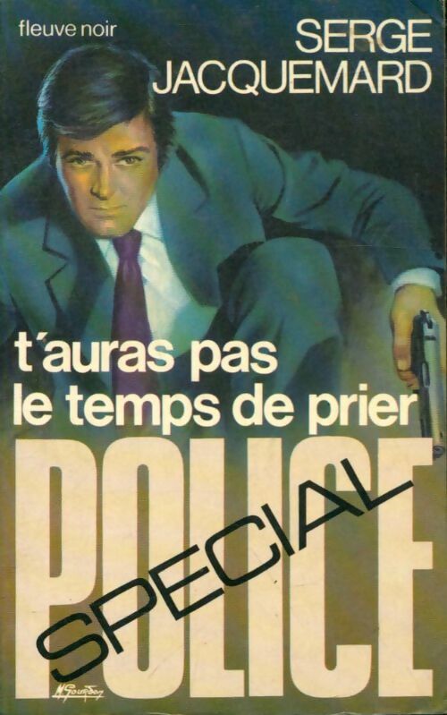 T'auras pas le temps de prier - Serge Jacquemard - Spécial-Police - Livre