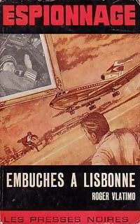 Embûches à Lisbonne - Roger Vlatimo - Espionnage - Livre