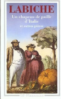 Théâtre Tome III : Un chapeau de paille d'Italie et autres pièces - Eugène Labiche -  GF - Livre