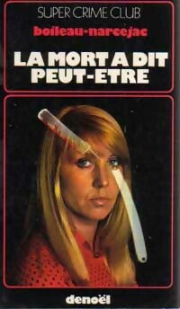 La mort a dit peut-être - Thomas Narcejac ; Pierre Boileau - Crime Club - Livre